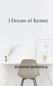 Tôi mơ về Kemet, bởi Dumani Mandela