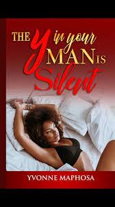 The Y in Your Man Is Silent: Book 1, by Yvonne Maphosa