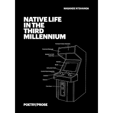 Native Life in the Third Millennium by Masande Ntshanga