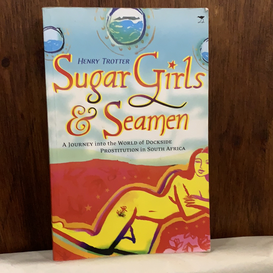 Sugar Girls and Seamen - Hành trình vào thế giới mại dâm ở bến tàu ở Nam Phi, của Henry Trotter (đã sử dụng)