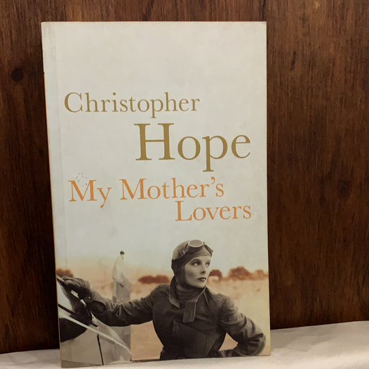 My Mother's Lovers, by Christopher Hope (used)