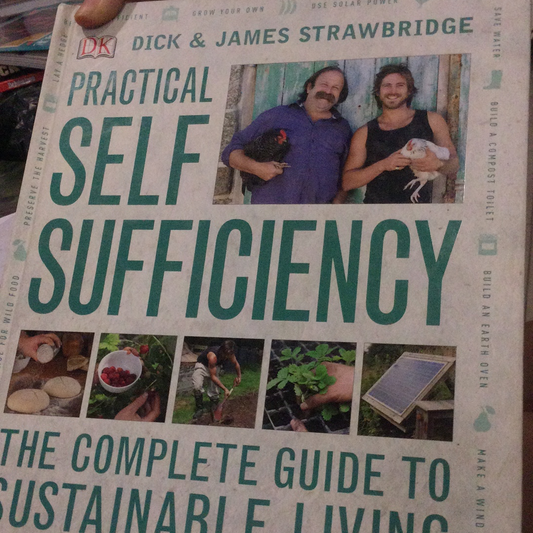 Practical Self Sufficiency - The Complete Guide to Sustainable Living (used, hardcover) Dick Strawbridge, James Strawbridge