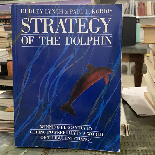 Chiến lược của cá heo: Ghi bàn thắng trong thế giới hỗn loạn, của Dudley Lynch, Paul L. Kordis (Đã sử dụng)