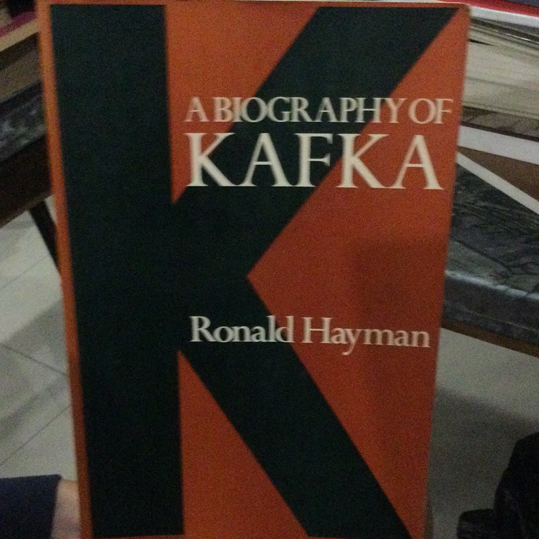 A biography of Kafka, by Ronald Hayman