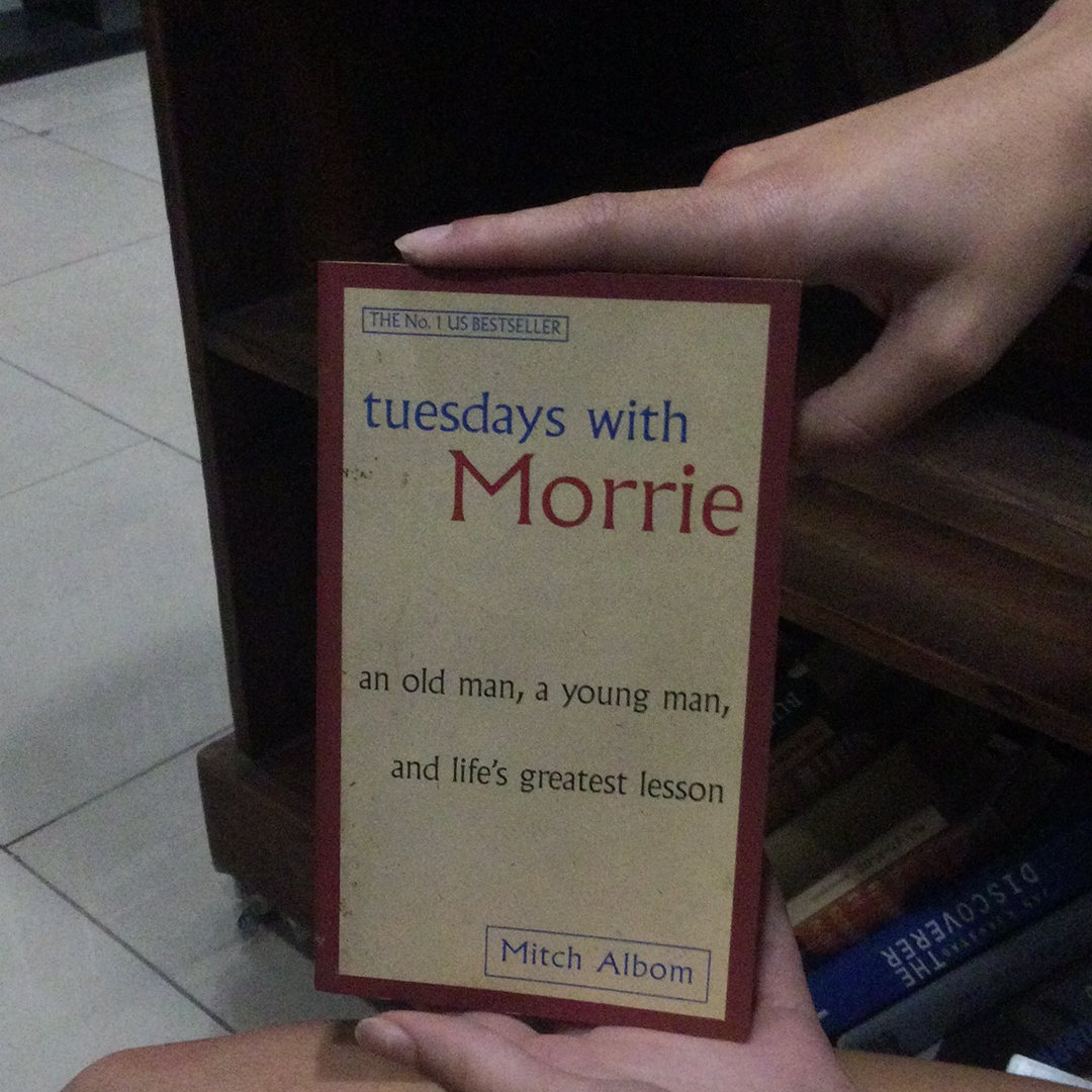 Tuesdays with Morrie - An Old Man, a Young Man, and Life's Greatest Lesson, by Mitch Albom