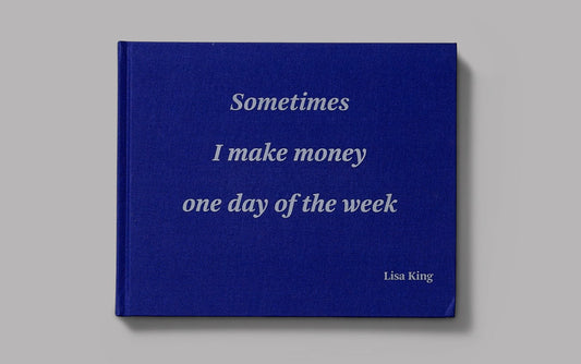 Sometimes I make money one day of the week