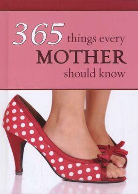 365 Things Every Mother Should Know(Used)