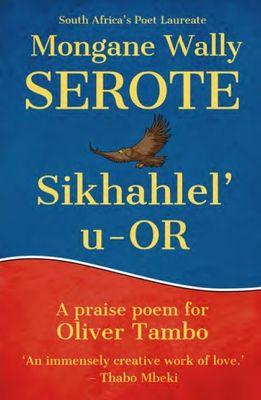 Sikhahlel' u-OR - Một bài thơ ca ngợi, của Mongane Wally Serote