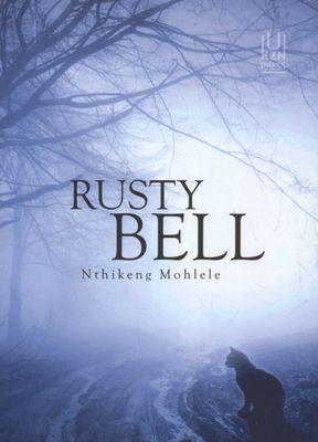 Rusty Bell, by Nthikeng Mohlele