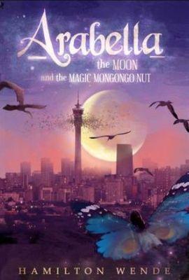 Arabella, the Moon and the Magic Mongongo Nut, by Hamilton Wende