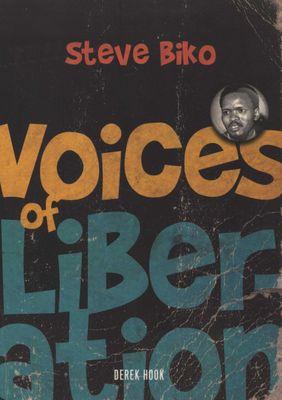 Tiếng nói của sự giải phóng: Steve Biko, bởi Derek Hook