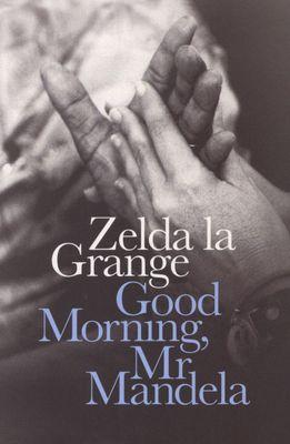 Chào buổi sáng, ông Mandela, của Zelda la Grange