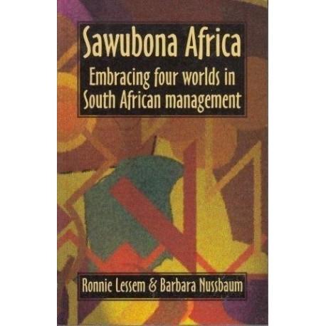 Sawubona Africa: Embracing four worlds in South African management ,by Ronnie Lessem, Barbara Nussbaum
