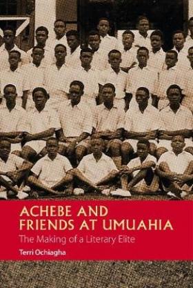 Achebe và những người bạn ở Umuahia - Sự hình thành tinh hoa văn học của Terri Ochiagha